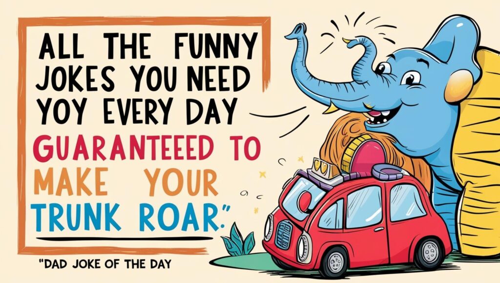 Dad Joke of The Day Today One Liners: All the Funny Jokes You Need Every Day Guaranteed to Make Your Trunk Roar