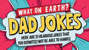 Read more about the article Dad Jokes You’ve Never Heard : Featuring 25 hilarious jokes that will have you in fits of laughter, including some that you’ve never heard before about dads!