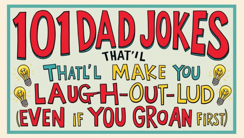 101 Dad Jokes For Kids: 101 Dad Jokes That'll Make You Laugh-Out-Loud (Even If You Ggroan First)