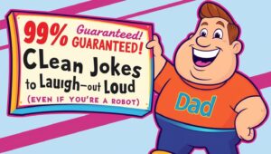 Read more about the article Clean Dad Jokes For School: 99% Guaranteed! Clean Jokes to Make You Laugh-Out-Loud (Even If You’re a Robot)