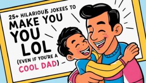 Read more about the article Cool Dad Jokes For Adults: 25+ Hilarious Jokes to Make You LOL (Even If You’re a Cool Dad)