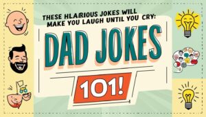 Read more about the article Dad Jokes 101 One Liners: These hilarious jokes will make you laugh until you cry: Dad Jokes 101!