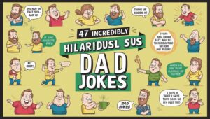Read more about the article Ultimate Dad Jokes X: These 47 Incredibly Hilarious Examples Will Make You Laugh No Matter How Well You Think You Handle Dad Jokes.