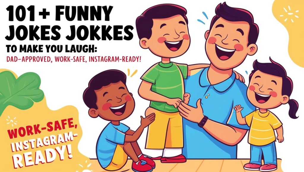 Funny Jokes For Dads Birthday: 101+ Funny Jokes to Make You Laugh: Dad-Approved, Work-Safe, and Instagram-Ready!