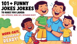 Read more about the article Funny Jokes For Dads Birthday: 101+ Funny Jokes to Make You Laugh: Dad-Approved, Work-Safe, and Instagram-Ready!