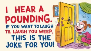 Read more about the article Knock.Knock Jokes For Toddlers: I hear a pounding. If you want to laugh till you weep, this is the joke for you.