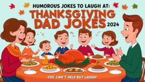 Read more about the article Dad Jokes 2024 Thanksgivings: Humorous Jokes to Laugh at: Thanksgiving Dad Jokes 2024 You Can’t Help But Laugh!