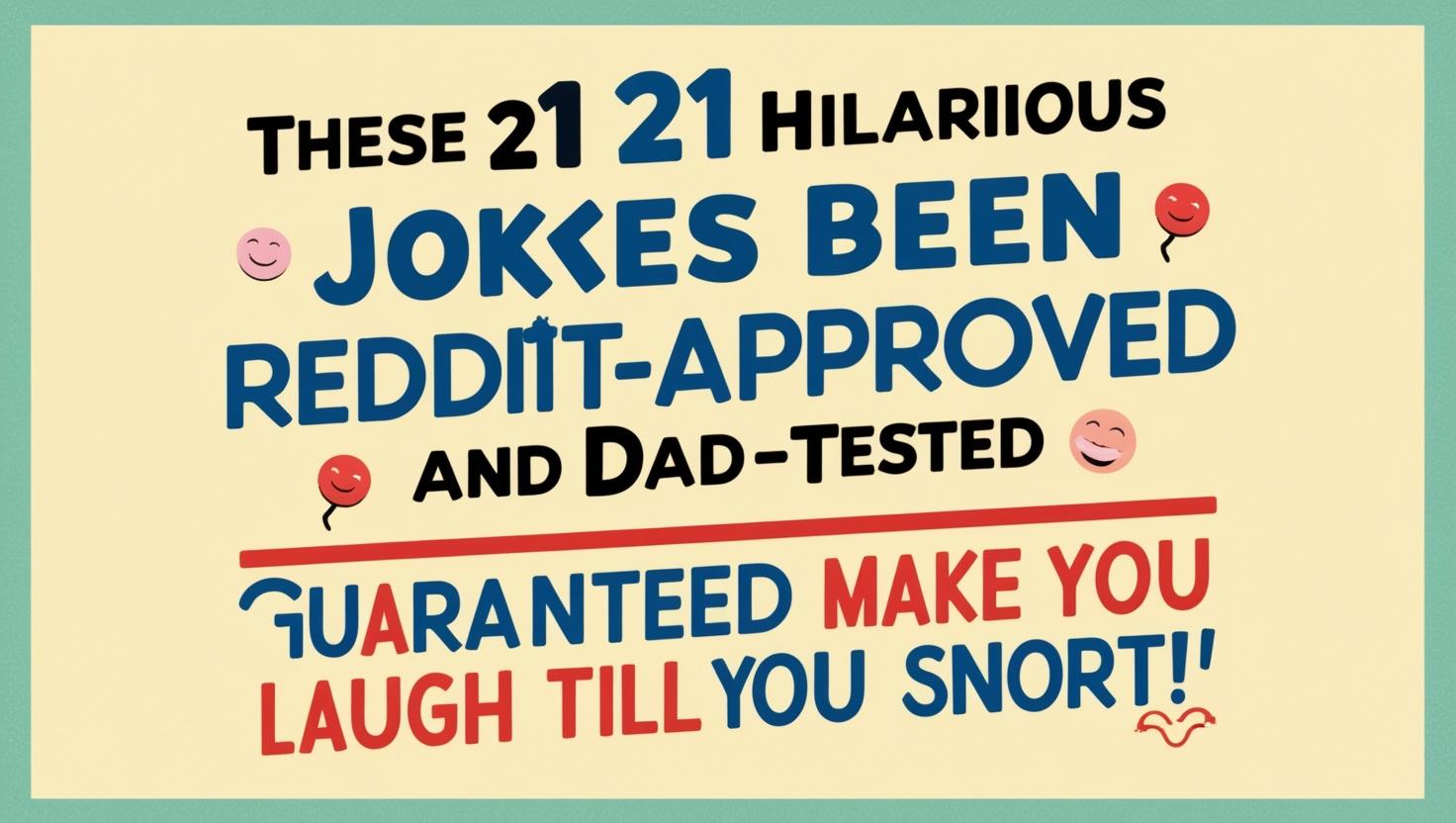 You are currently viewing Great Dad Joke Reddit: These 21 Hilarious Jokes Have Been Reddit-Approved and Dad-Tested, Guaranteed to Make You Laugh Till You Snort!