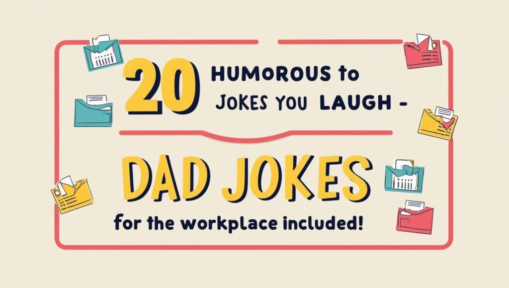 Dad Jokes For Office Meetings: 20 Humorous Jokes to Make You Laugh – Dad Jokes for the Workplace Included!