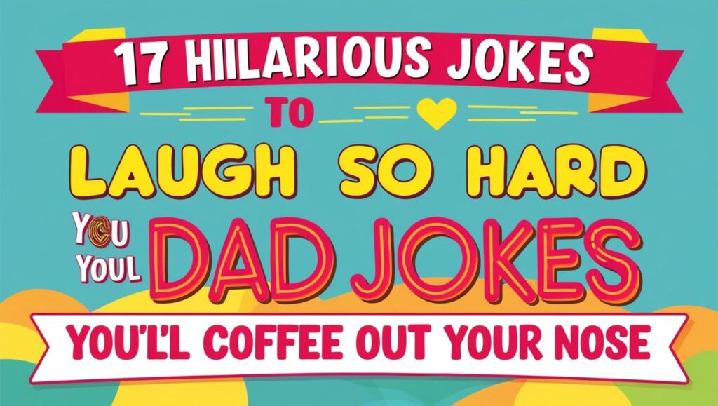 Epic Dad Jokes 2024: 17 Hilarious Jokes to Laugh So Hard You'll Snort Coffee Out of Your Nose