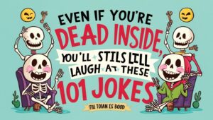 Read more about the article Short Joke About Dad Jokes : Even If You’re Dead Inside, You’ll Still Laugh at These 101 Jokes.