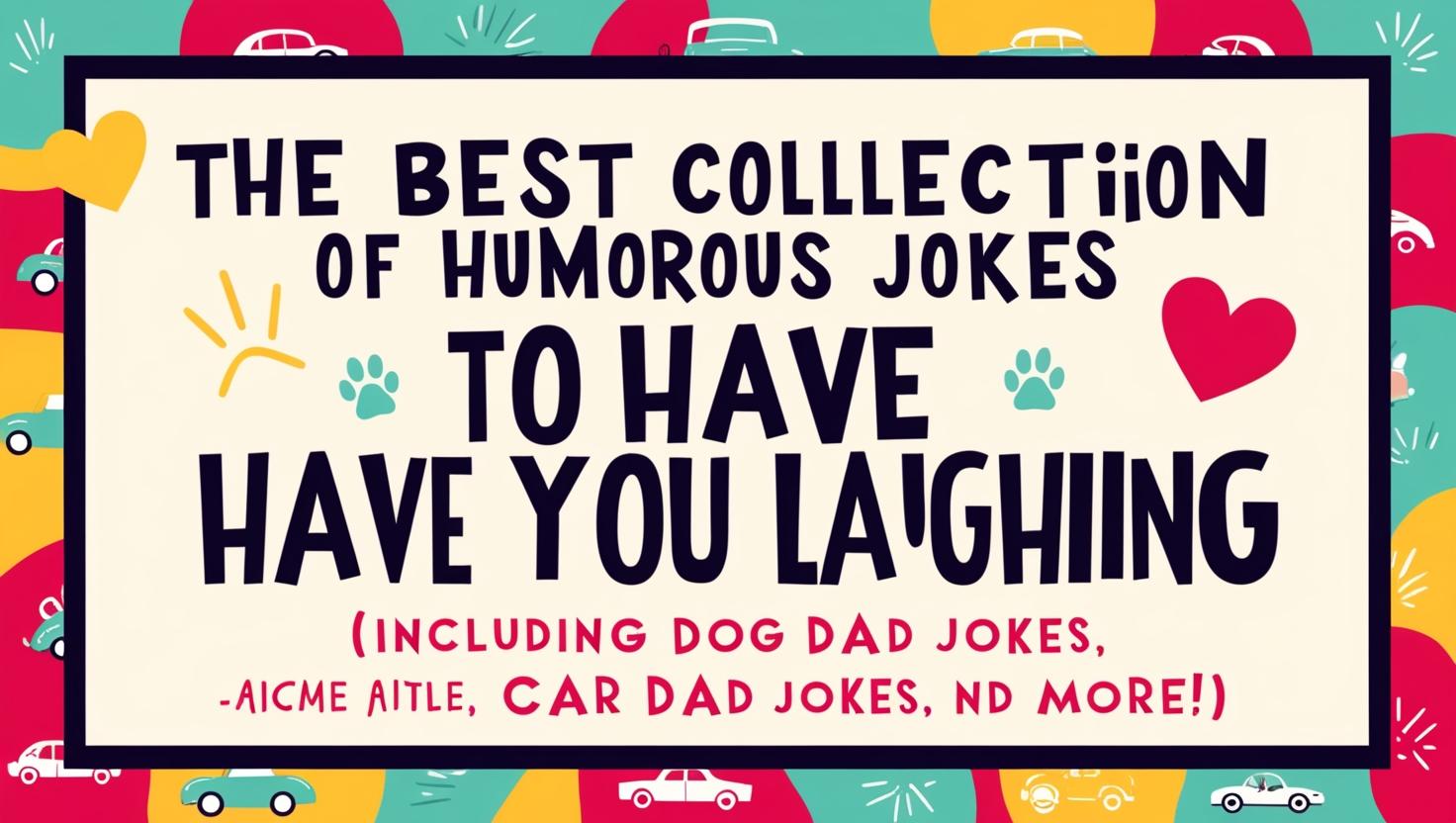 You are currently viewing Jokes About Dads One Liners: The Best Collection of Humorous Jokes to Have You Laughing (Including Dog Dad Jokes, Car Dad Jokes, and More!)