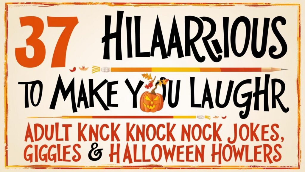 Knock Knock Jokes For Adults Dark Humor: 37 Hilarious Jokes to Make You Laugh: Adult Knock Knock Jokes, Flirty Giggles & Halloween Howlers