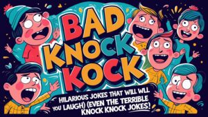 Read more about the article Bad Knock Knock Jokes: “Hilarious Jokes That Will Make You Laugh (Even the Terrible Knock Knock Jokes!)”